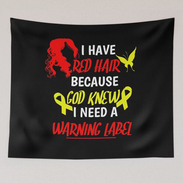 Item preview,   I Have Red Hair Because God knew I Need A Warning Label designed and sold by SarahMohanad.