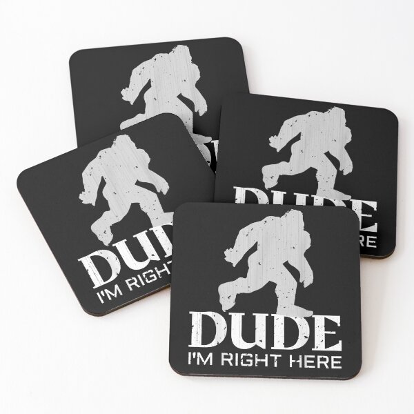 Item preview, Dude I'm Right Here Yeti Bigfoot Sasquatch  designed and sold by CarmenMateo.