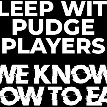 Artwork thumbnail, Sleep with Pudge Players They Know How To Eat by chanong