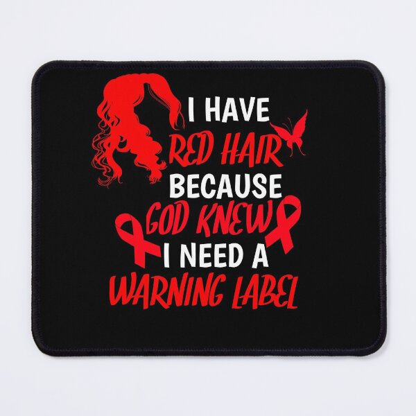 Item preview, I Have Red Hair Because God knew I Need A Warning Label designed and sold by SarahMohanad.