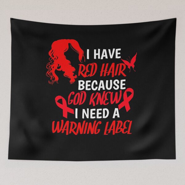 Item preview, I Have Red Hair Because God knew I Need A Warning Label designed and sold by SarahMohanad.