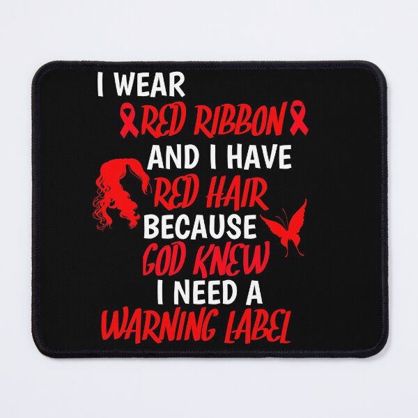 Item preview, I Wear Red Ribbon And I Have Red Hair Because God Knew I Need A Warning Label designed and sold by SarahMohanad.