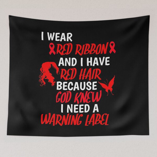 Item preview, I Wear Red Ribbon And I Have Red Hair Because God Knew I Need A Warning Label designed and sold by SarahMohanad.