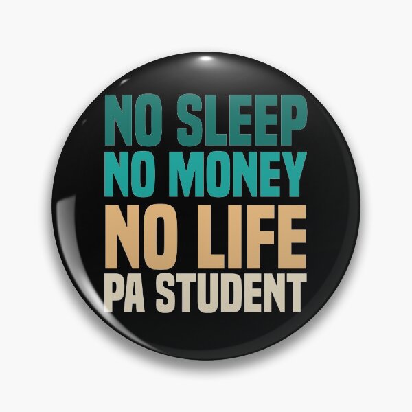 Item preview, No Sleep No Money No Life Physician Assistant Student designed and sold by medbdj.