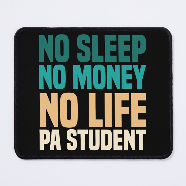 Item preview, No Sleep No Money No Life Physician Assistant Student designed and sold by medbdj.