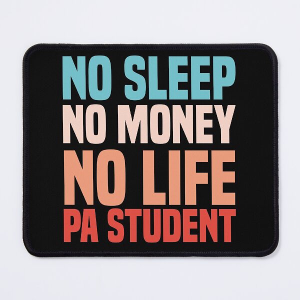 Item preview, No Sleep No Money No Life Physician Assistant Student designed and sold by medbdj.