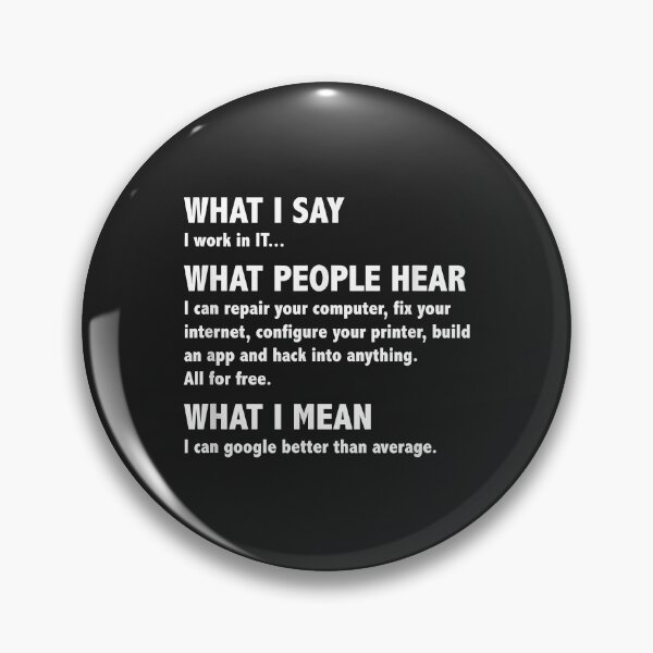 Item preview, What I say, What People Hear, Funny Computer Geek Nerd Idea designed and sold by DahlilaJo.