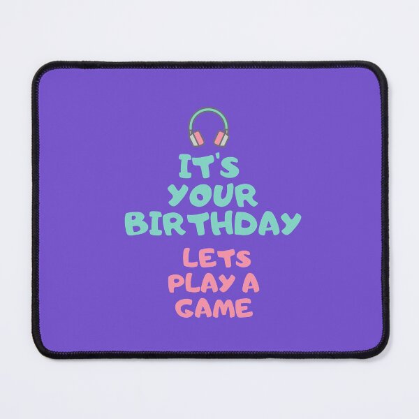 Item preview, IT'S YOUR BIRTHDAY LETS PLAY A GAME designed and sold by Adnandar.
