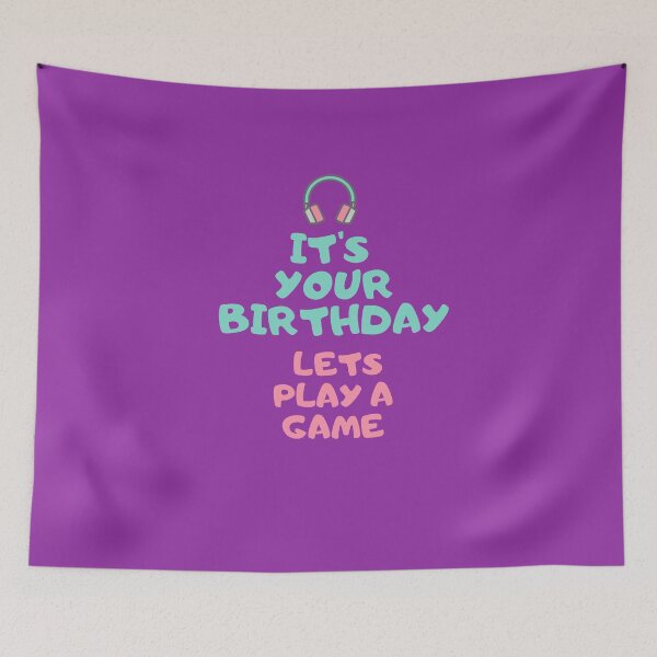 Item preview, IT'S YOUR BIRTHDAY LETS PLAY A GAME designed and sold by Adnandar.