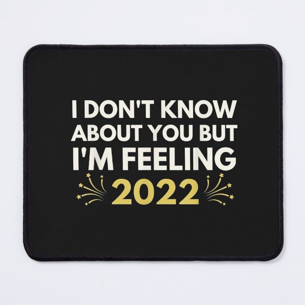 Item preview, I Don't Know About You But I'm Feeling 2022 Happy New Year T-Shirt designed and sold by Klaus-Gilbert.