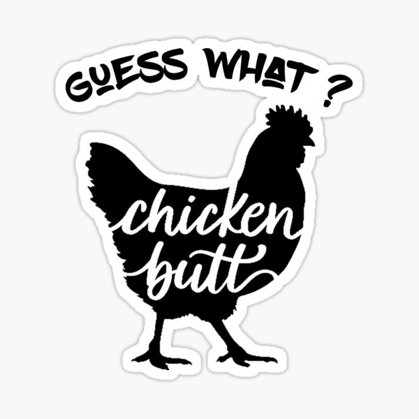 Funny Guess What Chicken Butt Sticker For Sale By Masaw Redbubble