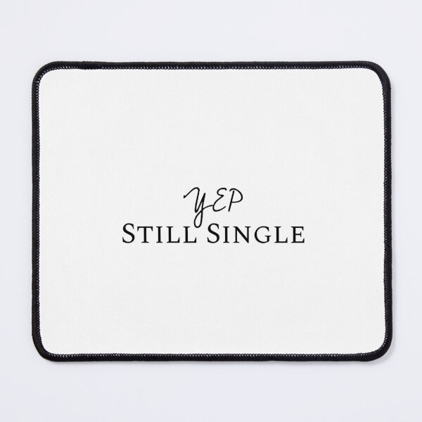 Item preview, YEP Still Single, Funny quote, Alone, Choice, Adulting life designed and sold by cyhdesign.