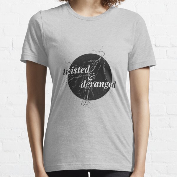 Copy of twisted and deranged 2 Essential T-Shirt