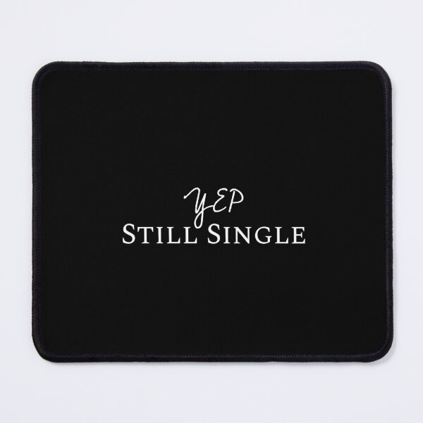 Item preview, YEP Still Single, Funny quote, Alone, Choice, Adulting life designed and sold by cyhdesign.