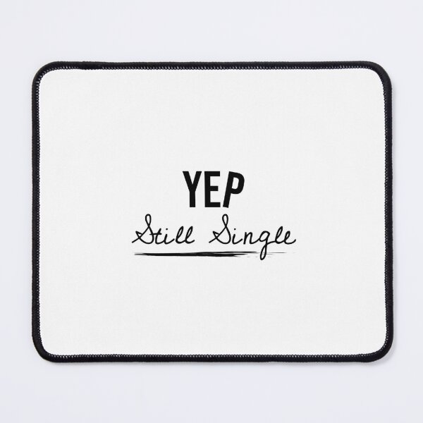 Item preview, YEP Still Single, Funny quote, Alone, Choice, Adulting life designed and sold by cyhdesign.