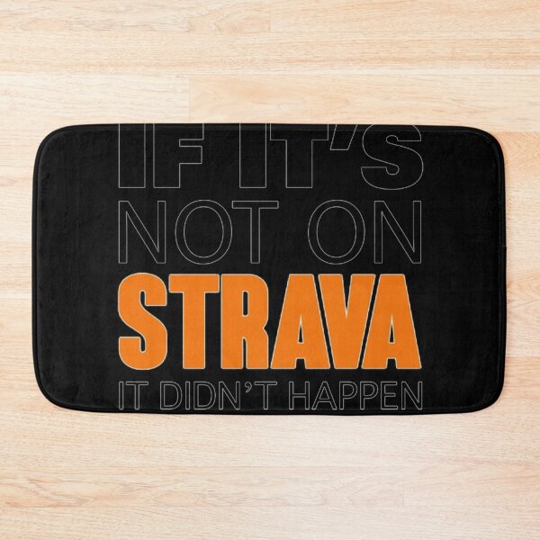 Item preview, IF IT S NOT ON STRAVA IT DIDN T HAPPEN 25 designed and sold by KevinThompson01.