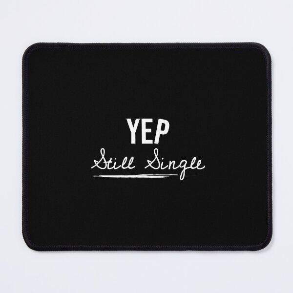 Item preview, YEP Still Single, Funny quote, Alone, Choice, Adulting life designed and sold by cyhdesign.