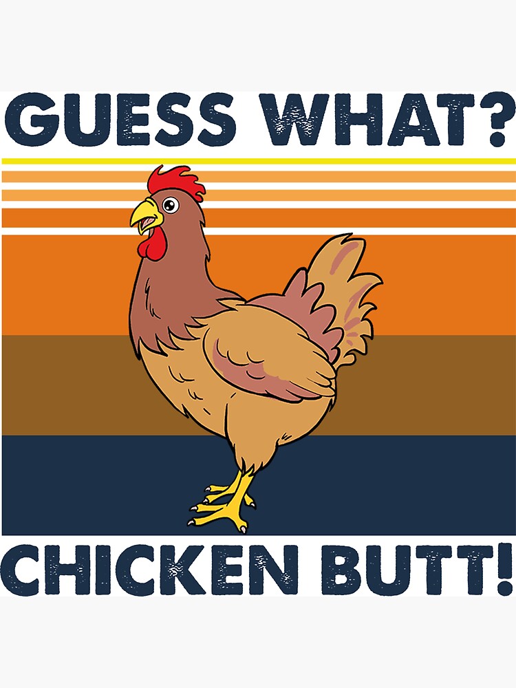 Guess What? Chicken Butt! -MAGNET
