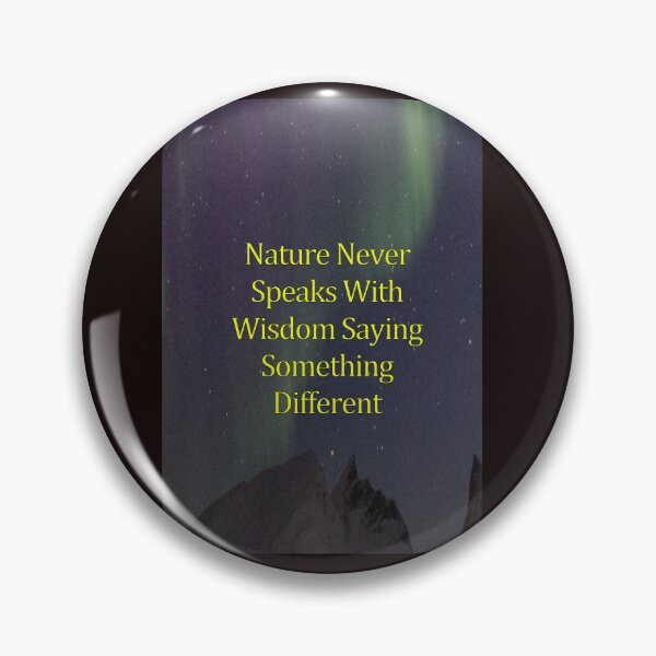Item preview, NATURE NEVER SPEAKS WITH WIDOM SAYING SOMETHING DIFFERENT designed and sold by CUTESTUFFnow.