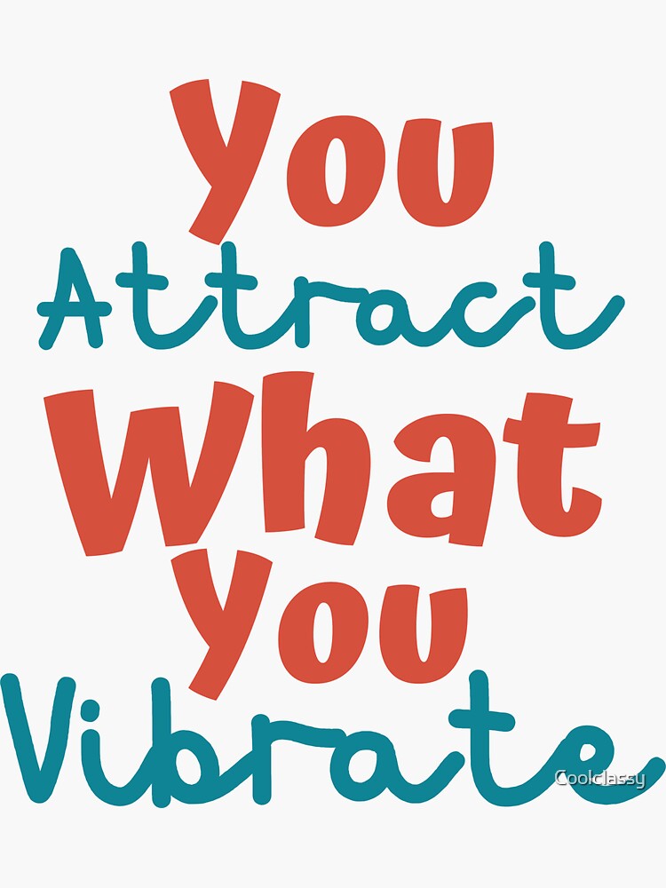 You Attract What You Vibrate Positive Quote Sticker By Coolclassy Redbubble 