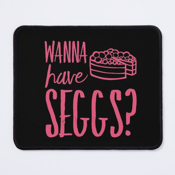 Item preview, Seggs, Wanna Have Seggs? designed and sold by Mandala108.