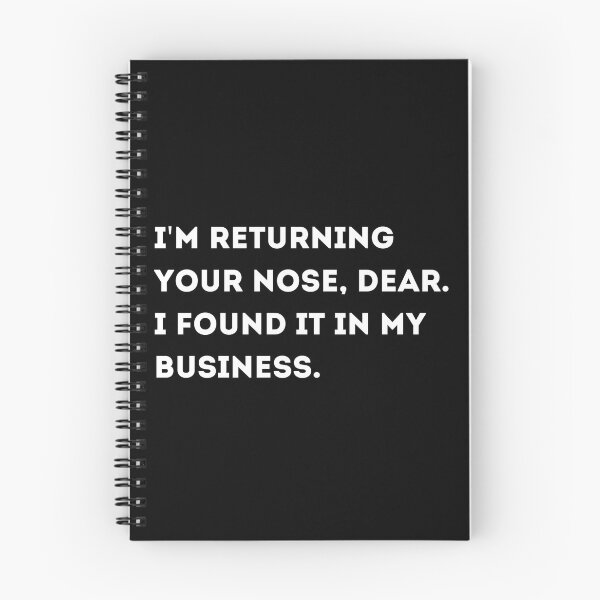 Item preview, I'm Returning Your Nose, Dear. I Found It In My Business designed and sold by Asaha17.