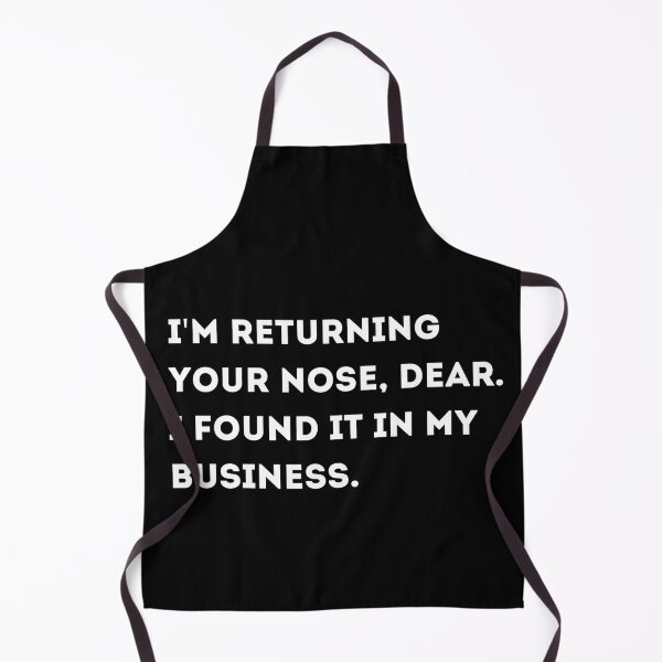 Item preview, I'm Returning Your Nose, Dear. I Found It In My Business designed and sold by Asaha17.
