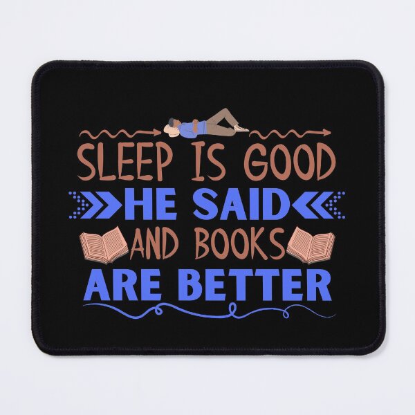 Item preview, Sleep Is Good He Said And Books Are Better designed and sold by changemylife.