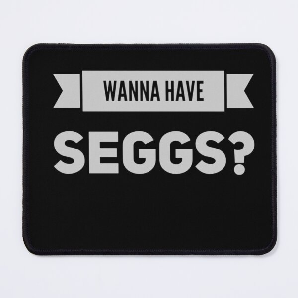 Item preview, Wanna Have Seggs? designed and sold by Mandala108.