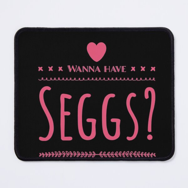 Item preview, Wanna Have Seggs? designed and sold by Mandala108.