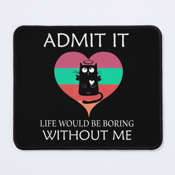 Item preview, Vintage Cat Lovers Gift, admit it Life would be boring without me designed and sold by Wadia Hamda.