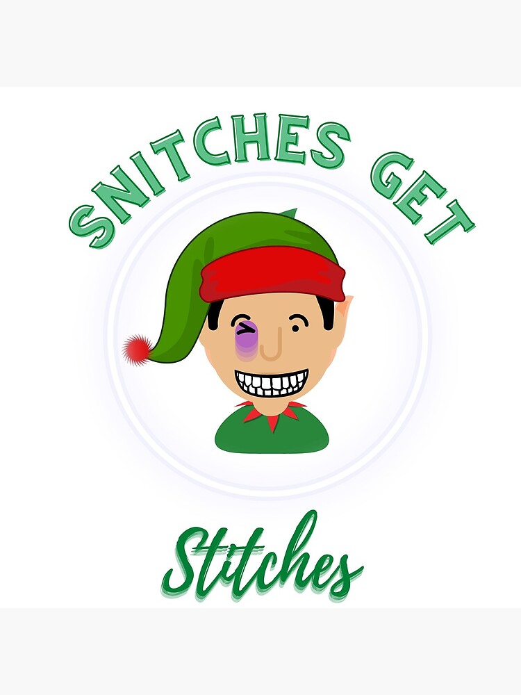 "Snitches Get Stitches" Poster by TrishaPrints Redbubble