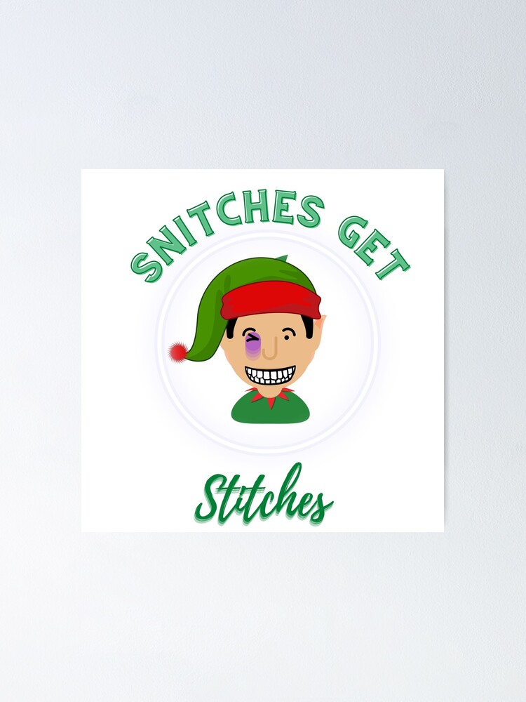 "Snitches Get Stitches" Poster by TrishaPrints Redbubble