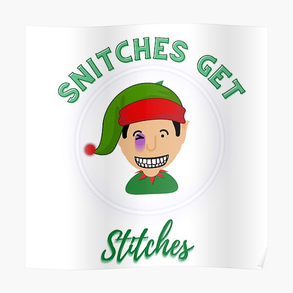 "Snitches Get Stitches" Poster by TrishaPrints Redbubble