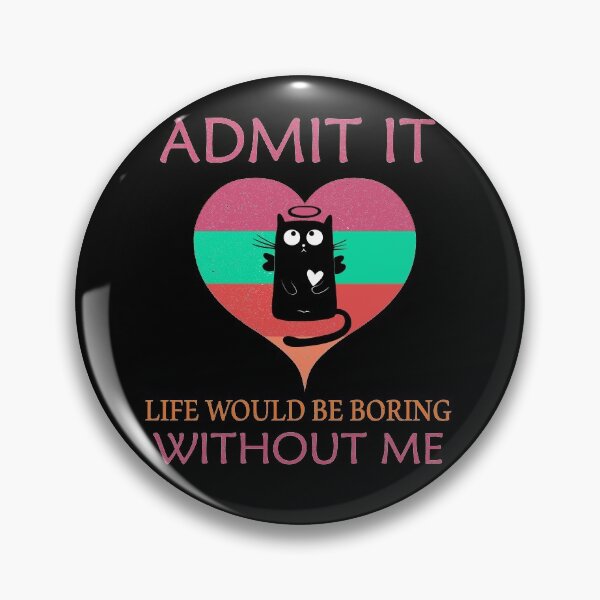 Item preview, Vintage Cat Lovers Gift, admit it Life would be boring without me designed and sold by Wadia Hamda.