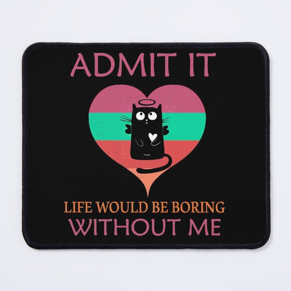 Item preview, Vintage Cat Lovers Gift, admit it Life would be boring without me designed and sold by Wadia Hamda.