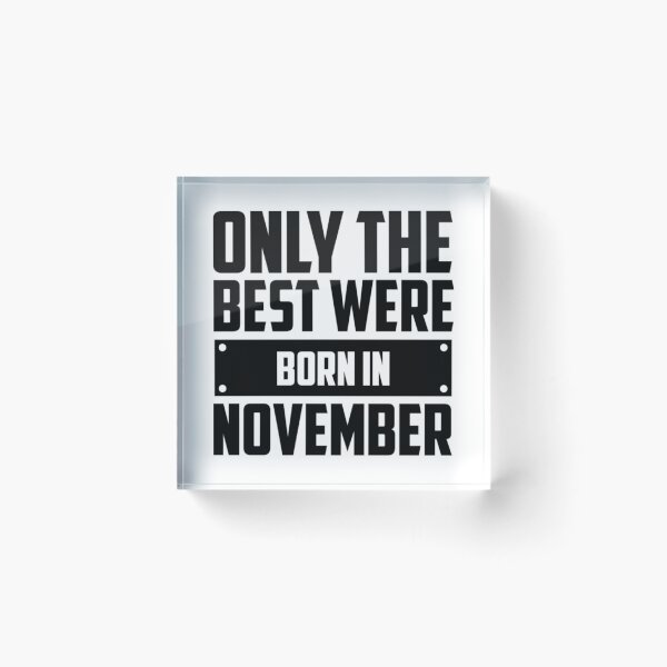 Item preview, Only The Best Were Born In November Long Sleeve T-ShirtOnly the best were born in November Long Sleeve T-Shirt_by Peach lily rainbow_ designed and sold by DigbyWeeks.