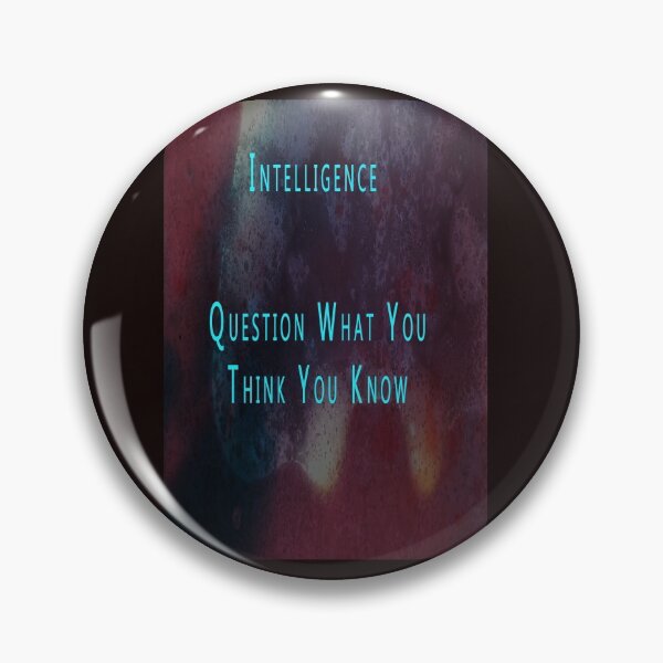 Item preview, INTELLIGENCE   QUESTION WHAT YOU THINK YOU KNOW designed and sold by CUTESTUFFnow.