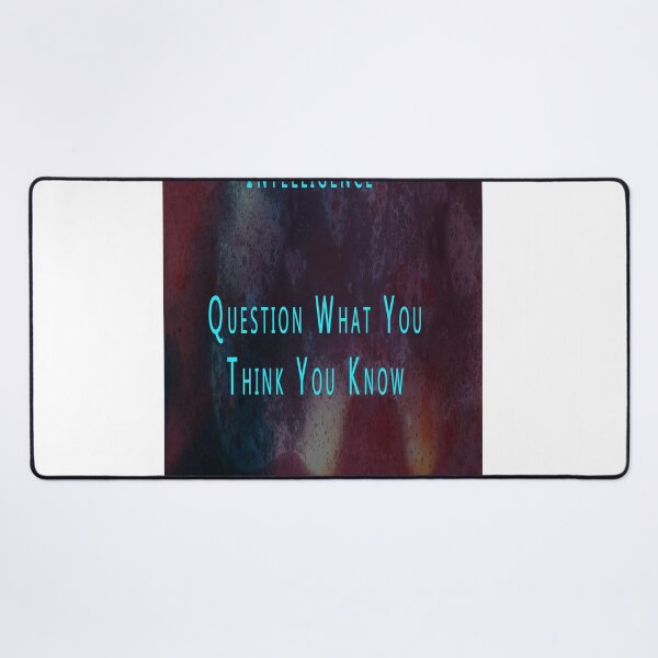 Item preview, INTELLIGENCE   QUESTION WHAT YOU THINK YOU KNOW designed and sold by CUTESTUFFnow.