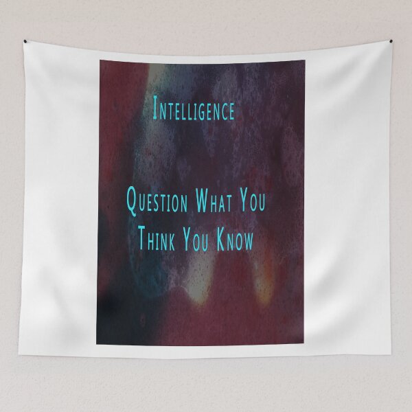 Item preview, INTELLIGENCE   QUESTION WHAT YOU THINK YOU KNOW designed and sold by CUTESTUFFnow.