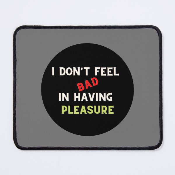 Item preview, Confident Pleasure I Dont Feel Bad designed and sold by DonneeCreations.
