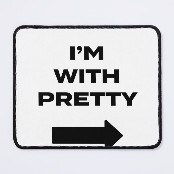 Item preview, I'm with Pretty designed and sold by fleros.