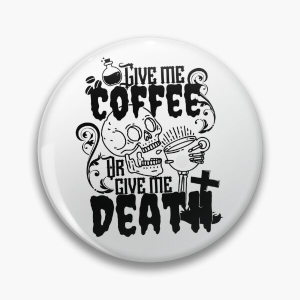 Item preview, Give me coffee or give me death designed and sold by BloodshotBelle.