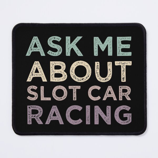 Item preview, Ask Me About Slot Car Racing designed and sold by medbdj.