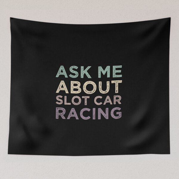 Item preview, Ask Me About Slot Car Racing designed and sold by medbdj.
