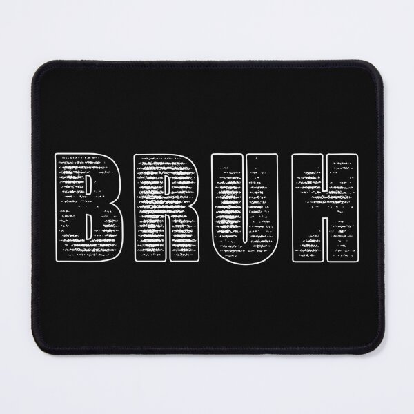 Item preview, Bruh designed and sold by White Spider Arts.