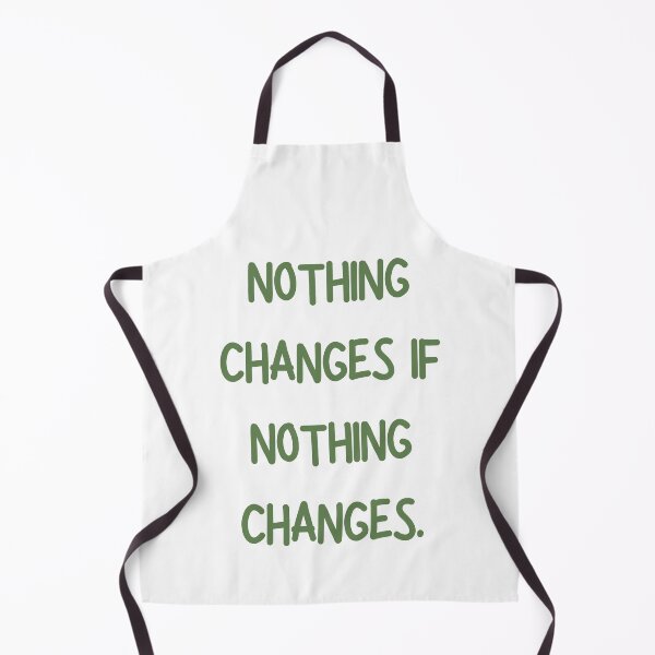 Item preview, Nothing changes if nothing changes designed and sold by Coolclassy.
