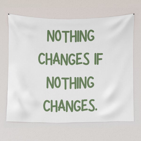 Item preview, Nothing changes if nothing changes designed and sold by Coolclassy.