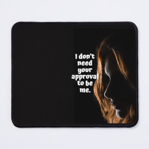 Item preview, I don’t need your approval to be me. designed and sold by KanvasGifts.