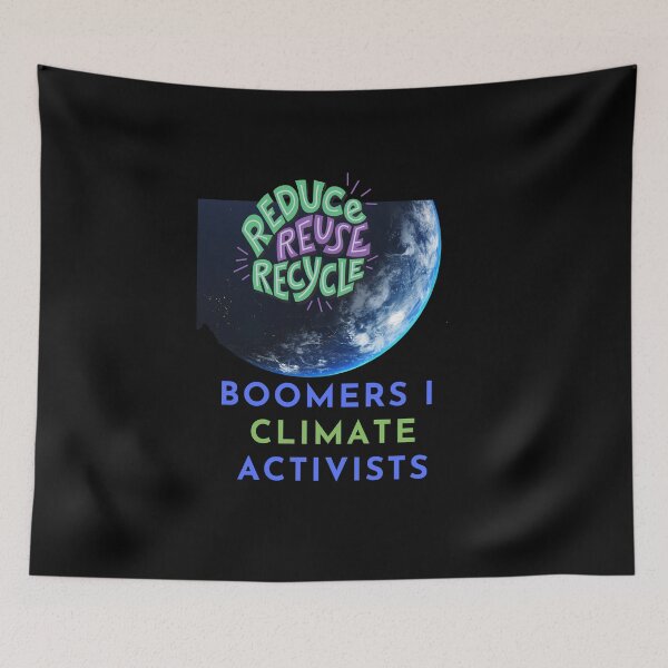 Item preview, Boomers I climate activists, Recycle reduce reuse, climate activist,  Our Climate Our world ,Climate Change Now not hope, climate change, global healing,, wizard wordsmith   designed and sold by WizardWordSmith.